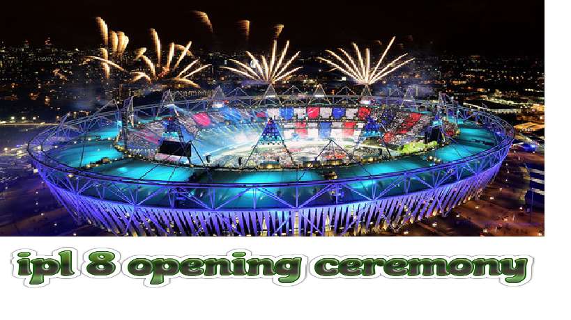 ipl 8 opening ceremony